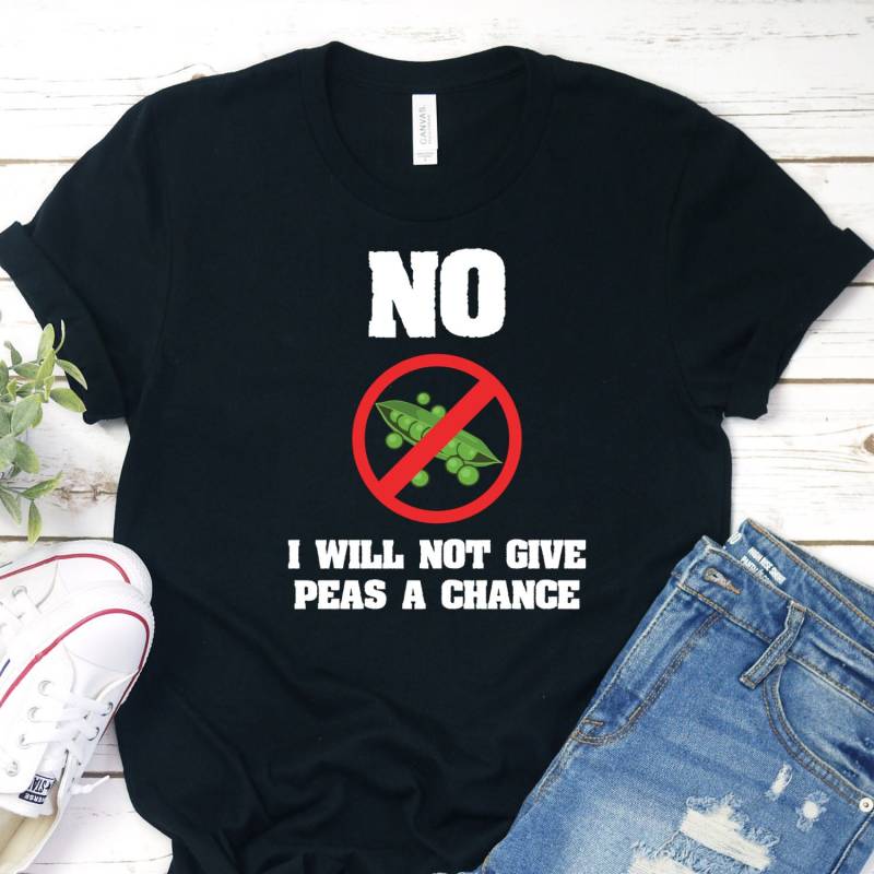 No I Will " T Give Peas A Chance, Say To Shirt, Anti Pea Shirt von InspoTees