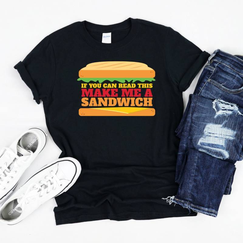 Sandwich T-Shirt, If You Can Read This Make Me A von InspoTees