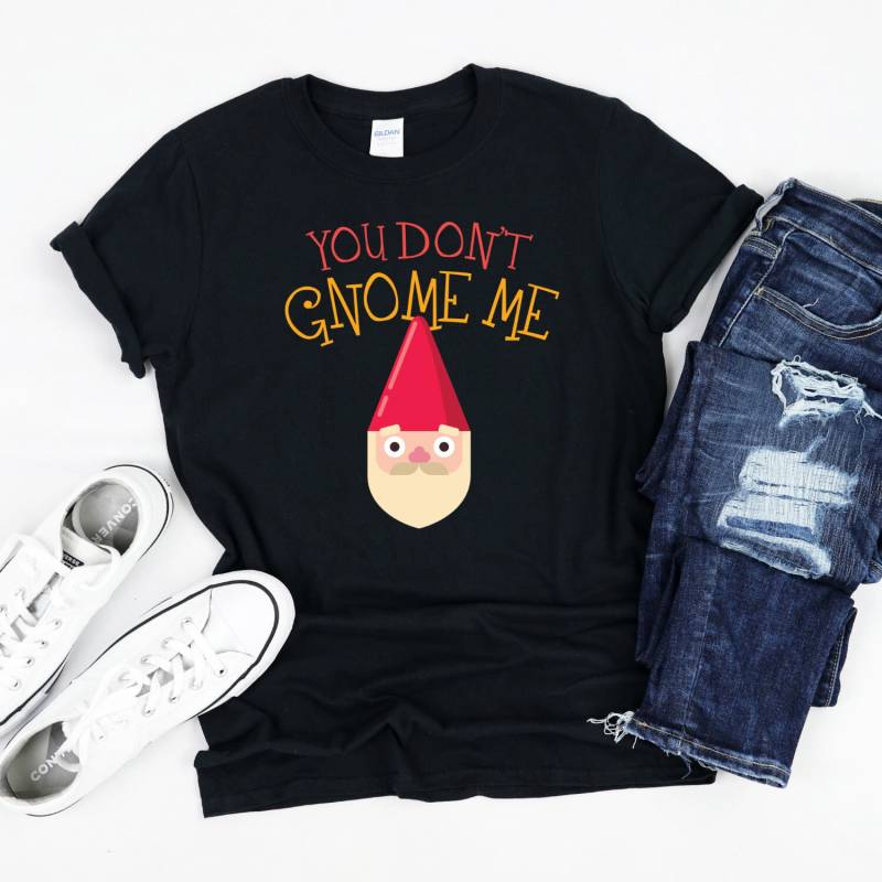 You Dont Gnome Me Shirt von InspoTees