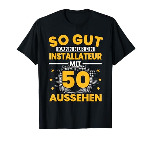 Herren Installateur 50. Geburtstag Männer 50 Jahre Klempner T-Shirt von Installateur Geburtstag Geschenk Sprüche