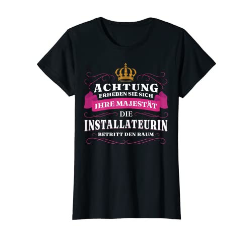 Damen Achtung Ihre Majestät Die Installateurin T-Shirt Damen Achtung Ihre Majestät Die Installateurin T-Shirt von Installateurin Majestät Beruf Shop