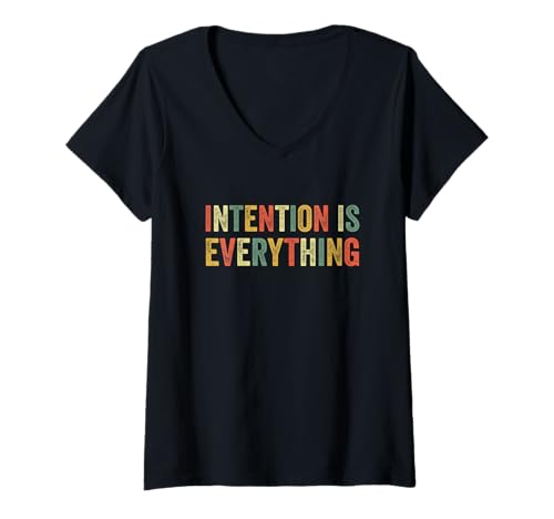 Damen Absicht ist Alles: Vorsätzliche, zielgerichtete Manifestation T-Shirt mit V-Ausschnitt von Intention Is Everything Purpose Choices Intentions