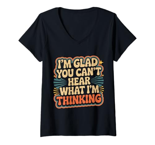 Damen I'm Glad You Can't Hear What I'm Thinking Sarkasmus - T-Shirt mit V-Ausschnitt Damen I'm Glad You Can't Hear What I'm Thinking Sarkasmus - T-Shirt mit V-Ausschnitt von Interne Gedanken unzensiert