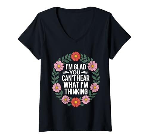 Damen I'm Glad You Can't Hear What I'm Thinking Sarkasmus - T-Shirt mit V-Ausschnitt Damen I'm Glad You Can't Hear What I'm Thinking Sarkasmus - T-Shirt mit V-Ausschnitt von Interne Gedanken unzensiert