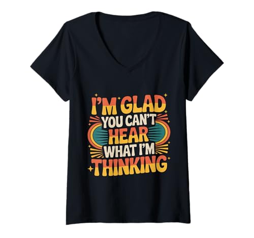 Damen I'm Glad You Can't Hear What I'm Thinking Sarkasmus - T-Shirt mit V-Ausschnitt Damen I'm Glad You Can't Hear What I'm Thinking Sarkasmus - T-Shirt mit V-Ausschnitt von Interne Gedanken unzensiert
