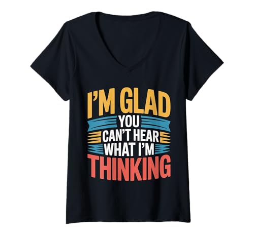 Damen I'm Glad You Can't Hear What I'm Thinking Sarkasmus - T-Shirt mit V-Ausschnitt Damen I'm Glad You Can't Hear What I'm Thinking Sarkasmus - T-Shirt mit V-Ausschnitt von Interne Gedanken unzensiert