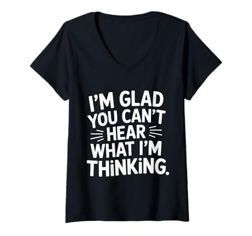 Damen I'm Glad You Can't Hear What I'm Thinking Sarkasmus |- T-Shirt mit V-Ausschnitt Damen I'm Glad You Can't Hear What I'm Thinking Sarkasmus |- T-Shirt mit V-Ausschnitt von Interne Gedanken unzensiert