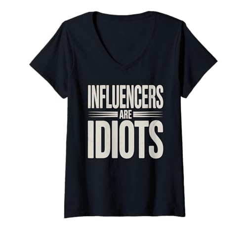 Damen Influencer sind Idioten Lustiger Social-Media-Humor Sarkasmus T-Shirt mit V-Ausschnitt von Internet Culture Critique Opinion Statement