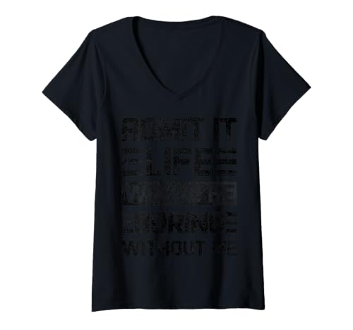 Damen Admit It Life Would Be Boring Without Me, Lustiger Spruch Retro T-Shirt mit V-Ausschnitt von IntoTheAm Gifts & Co.