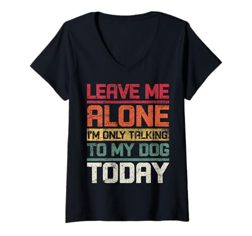 Damen Lustiges Retro-Design mit Aufschrift "Leave Me Alone I'm Only Talking To My Dog Today" T-Shirt mit V-Ausschnitt von IntoTheAm Gifts & Co.