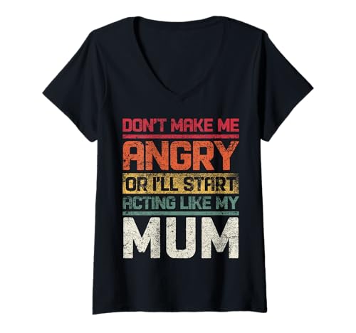 Damen Mach Dich Nicht wütend oder ich fange an, Mich wie Meine Mutter zu benehmen, Retro T-Shirt mit V-Ausschnitt von IntoTheAm Gifts & Co.