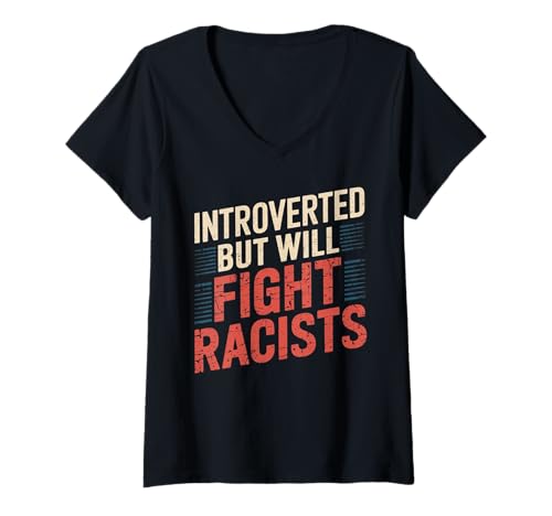 Damen Introvertiert Introvertiert, aber wird Rassisten Protest bekämpfen T-Shirt mit V-Ausschnitt Damen Introvertiert Introvertiert, aber wird Rassisten Protest bekämpfen T-Shirt mit V-Ausschnitt von Introvert Introverted But Will Fight Racists Anti