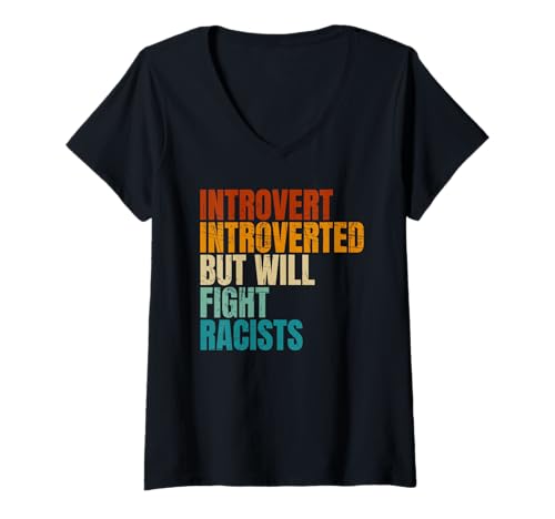 Damen Introvertiert Introvertiert, aber wird Rassisten Protest bekämpfen T-Shirt mit V-Ausschnitt Damen Introvertiert Introvertiert, aber wird Rassisten Protest bekämpfen T-Shirt mit V-Ausschnitt von Introvert Introverted But Will Fight Racists