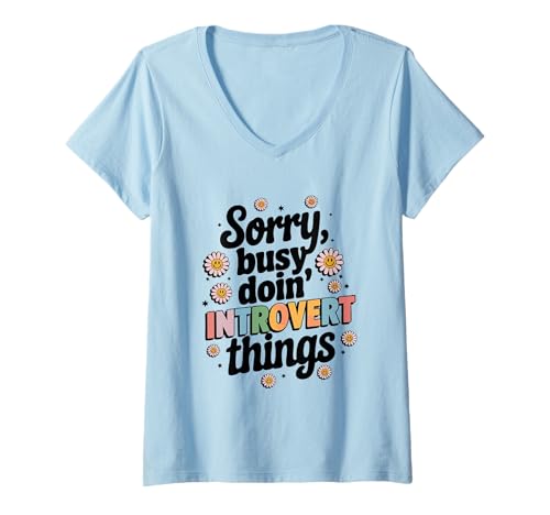Damen Sorry Busy Doin Introvertierte Dinge Text T-Shirt mit V-Ausschnitt Damen Sorry Busy Doin Introvertierte Dinge Text T-Shirt mit V-Ausschnitt von Introvert Lifestyle Flower Smile Design