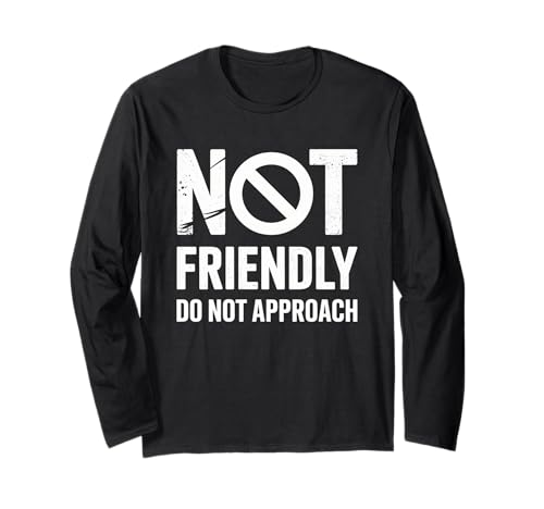 Lustiger Spruch I'm No Friendly Do Not Approach Humor Women Men Langarmshirt von Introvert Meme Lovers Anti Social Attitude Fans