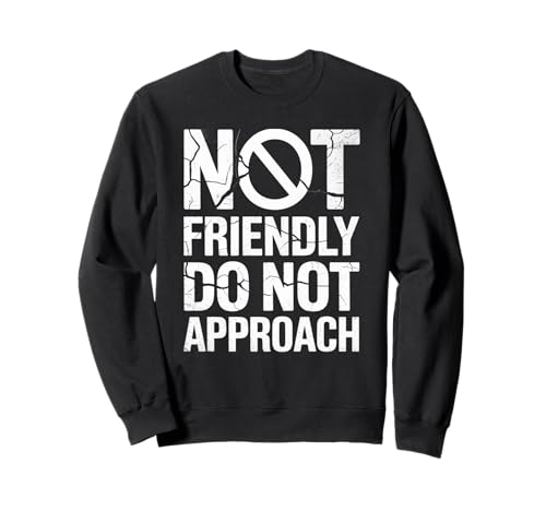 Lustiger Spruch I'm No Friendly Do Not Approach Humor Women Men Sweatshirt von Introvert Meme Lovers Anti Social Attitude Fans