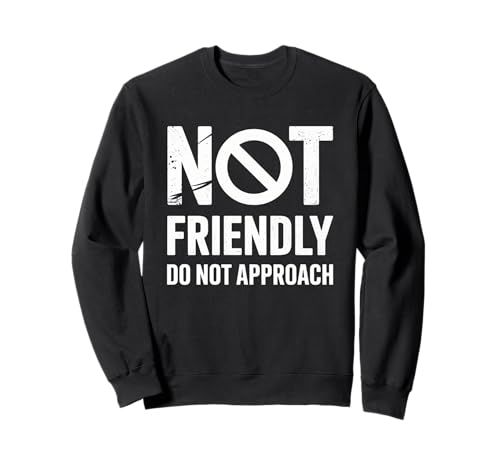 Lustiger Spruch I'm No Friendly Do Not Approach Humor Women Men Sweatshirt von Introvert Meme Lovers Anti Social Attitude Fans