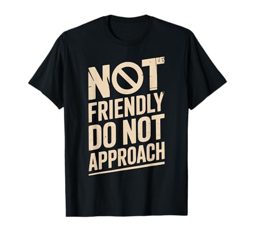 Lustiger Spruch I'm No Friendly Do Not Approach Humor Women Men T-Shirt von Introvert Meme Lovers Anti Social Attitude Fans