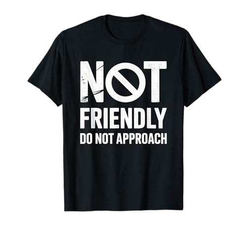 Lustiger Spruch I'm No Friendly Do Not Approach Humor Women Men T-Shirt von Introvert Meme Lovers Anti Social Attitude Fans
