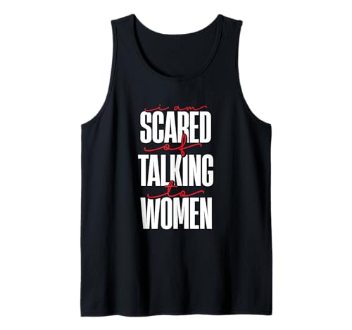 I Am Scared Of Talking To Women Meme Zitat Tank Top I Am Scared Of Talking To Women Meme Zitat Tank Top von Introvert Mode Apparel