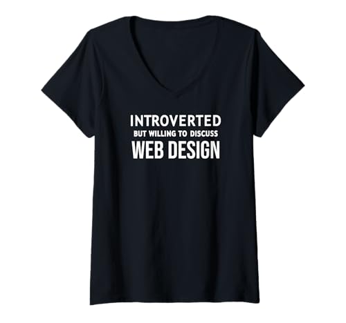 Damen Quiet Coder: Introverted but Willing to Discuss Web Design T-Shirt mit V-Ausschnitt Damen Quiet Coder: Introverted but Willing to Discuss Web Design T-Shirt mit V-Ausschnitt von Introverted but Willing to Discuss Web Design