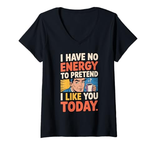 Damen I Have No Energy to Pretend I Like You Today Büro Sarkasmus T-Shirt mit V-Ausschnitt Damen I Have No Energy to Pretend I Like You Today Büro Sarkasmus T-Shirt mit V-Ausschnitt von Introvertiert & Ehrlich mit Ironie und Sarkasmus