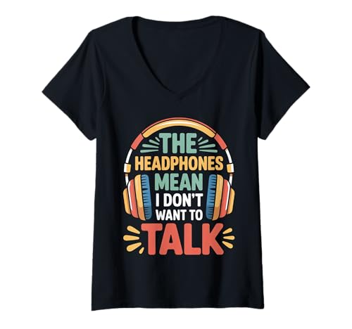 Damen The Headphones Mean I Don't Want to Talk Introvertiert |- T-Shirt mit V-Ausschnitt Damen The Headphones Mean I Don't Want to Talk Introvertiert |- T-Shirt mit V-Ausschnitt von Introvertierter Musik Frieden