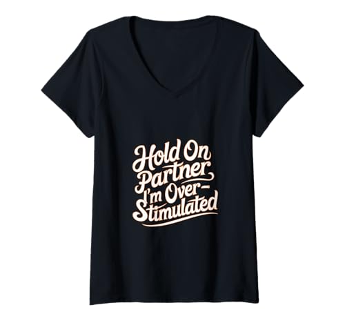 Damen Hold On Partner I'm Overstimulated Introvertiert ------ T-Shirt mit V-Ausschnitt von Introvertierter Pausenhumor