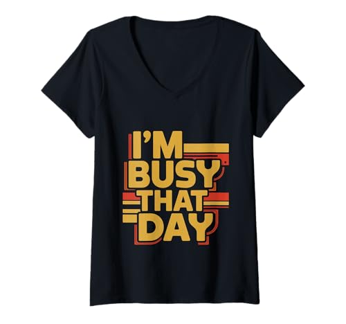 Damen I'm Busy That Day Sarcasic Introvert Excuse - T-Shirt mit V-Ausschnitt von Introvertierter Sarkasmus und Ausreden