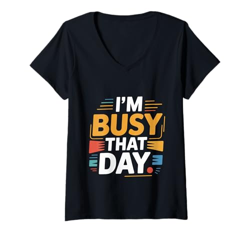 Damen I'm Busy That Day Sarcasic Introvert Excuse -- T-Shirt mit V-Ausschnitt von Introvertierter Sarkasmus und Ausreden