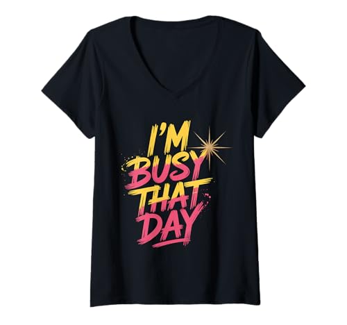 Damen I'm Busy That Day Sarcasic Introvert Excuse |--- T-Shirt mit V-Ausschnitt von Introvertierter Sarkasmus und Ausreden