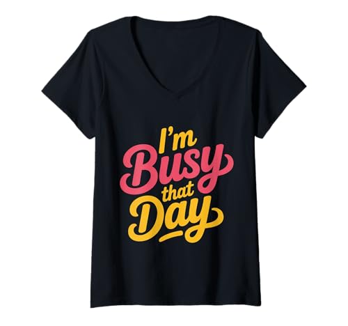 Damen I'm Busy That Day Sarcasic Introvert Excuse |-- T-Shirt mit V-Ausschnitt von Introvertierter Sarkasmus und Ausreden