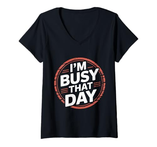 Damen I'm Busy That Day Sarcasic Introvert Excuse |- T-Shirt mit V-Ausschnitt von Introvertierter Sarkasmus und Ausreden