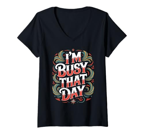 Damen I'm Busy That Day Sarcasic Introvert Excuse - T-Shirt mit V-Ausschnitt Damen I'm Busy That Day Sarcasic Introvert Excuse - T-Shirt mit V-Ausschnitt von Introvertierter Sarkasmus und Ausreden