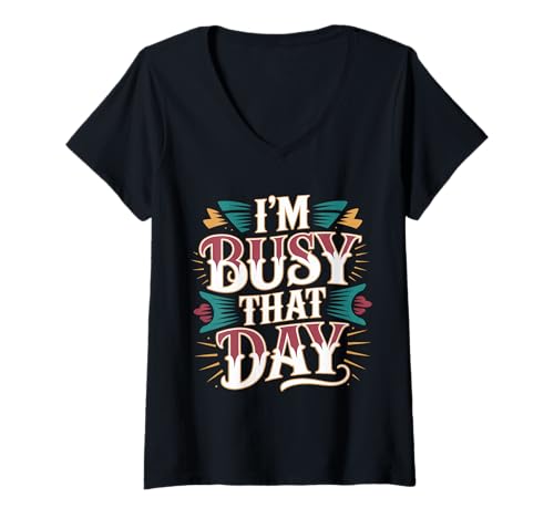Damen I'm Busy That Day Sarcasic Introvert Excuse - T-Shirt mit V-Ausschnitt Damen I'm Busy That Day Sarcasic Introvert Excuse - T-Shirt mit V-Ausschnitt von Introvertierter Sarkasmus und Ausreden