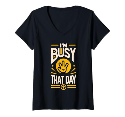 Damen I'm Busy That Day Sarcasic Introvert Excuse |- T-Shirt mit V-Ausschnitt Damen I'm Busy That Day Sarcasic Introvert Excuse |- T-Shirt mit V-Ausschnitt von Introvertierter Sarkasmus und Ausreden