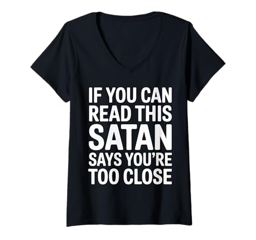 Damen If You Can Read This Satan Says You're Too Close |--- T-Shirt mit V-Ausschnitt Damen If You Can Read This Satan Says You're Too Close |--- T-Shirt mit V-Ausschnitt von Introvertierter Weltraum Humor