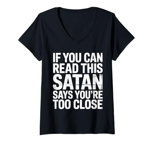 Damen If You Can Read This Satan Says You're Too Close --- T-Shirt mit V-Ausschnitt Damen If You Can Read This Satan Says You're Too Close --- T-Shirt mit V-Ausschnitt von Introvertierter Weltraum Humor