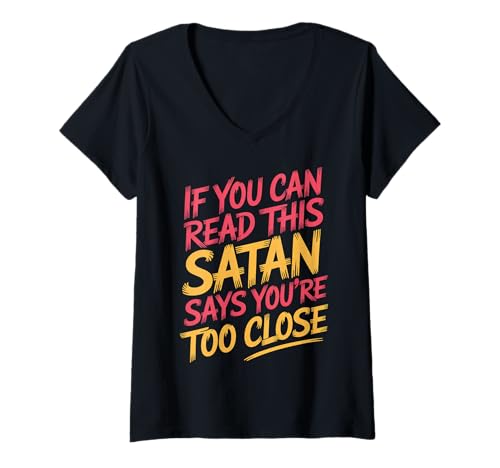 Damen If You Can Read This Satan Says You're Too Close |- T-Shirt mit V-Ausschnitt von Introvertierter Weltraum Humor