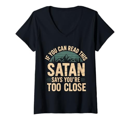 Damen If You Can Read This Satan Says You're Too Close - T-Shirt mit V-Ausschnitt von Introvertierter Weltraum Humor