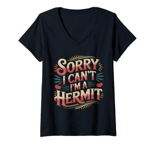 Damen Sorry I Can't I'm A Hermit - T-Shirt mit V-Ausschnitt von Introvertiertes Verkleidungshumor