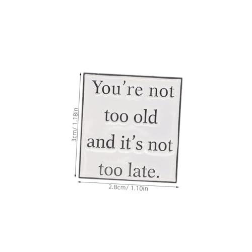 Ipetboom Motivations Metallbrosche mit Inspirierendem Spruch You Re Not Too Old Eleganter Ansteckpin für Rucksäcke Kleidung Hüte Vielseitiges Partygeschenk Langlebiges Accessoire von Ipetboom