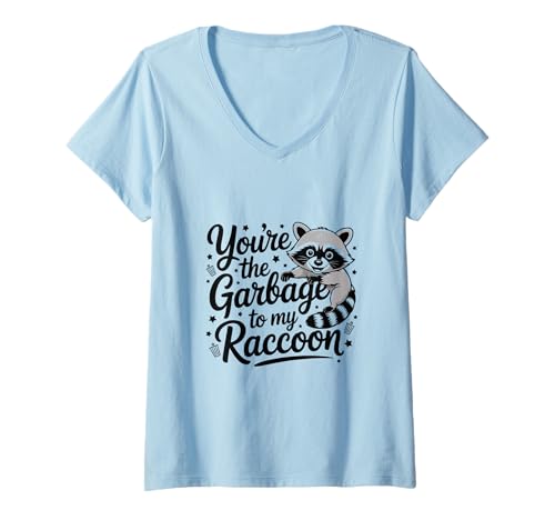 Damen You're The Garbage to My Raccoon Funny Trash Panda Vibes T-Shirt mit V-Ausschnitt von Iron Kor