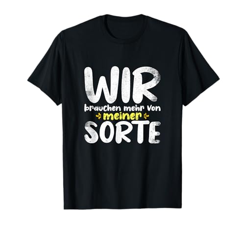 Wir Brauchen Mehr Von Meiner Sorte Süße Kinder Sprüche T-Shirt Wir Brauchen Mehr Von Meiner Sorte Süße Kinder Sprüche T-Shirt von Ironie Kinder Spruch Geschenkidee Für Mann Frau