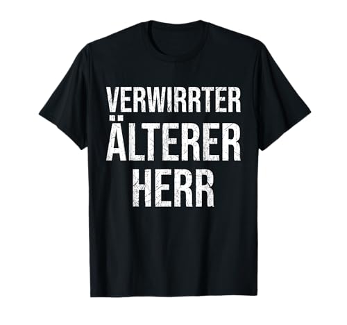 verwirrter älterer Herr Vatertag Älter Werden Herren T-Shirt verwirrter älterer Herr Vatertag Älter Werden Herren T-Shirt von Ironie Sarkasmus Vatertag Älter Werden Geschenk