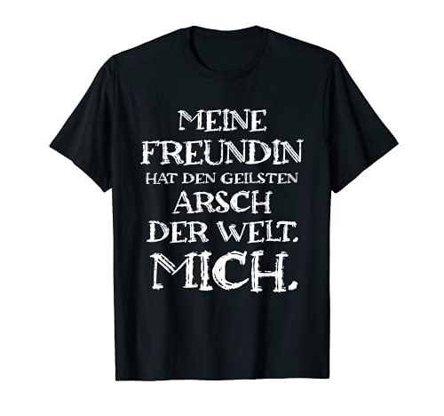 Herren Meine Freundin hat den geilsten Arsch der Welt. Mich T-Shirt Herren Meine Freundin hat den geilsten Arsch der Welt. Mich T-Shirt von Ironie Sarkasmus & Männerwitze