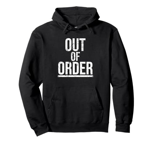 Out of Order – Lustiger Sarkasmus Ironie für Männer Frauen Pullover Hoodie Out of Order – Lustiger Sarkasmus Ironie für Männer Frauen Pullover Hoodie von Ironie Spruch Vintage Retro Geschenk