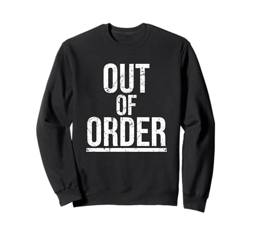 Out of Order – Lustiger Sarkasmus Ironie für Männer Frauen Sweatshirt Out of Order – Lustiger Sarkasmus Ironie für Männer Frauen Sweatshirt von Ironie Spruch Vintage Retro Geschenk
