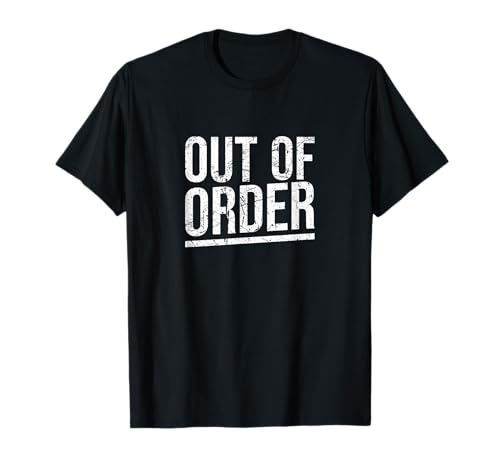 Out of Order – Lustiger Sarkasmus Ironie für Männer Frauen T-Shirt von Ironie Spruch Vintage Retro Geschenk