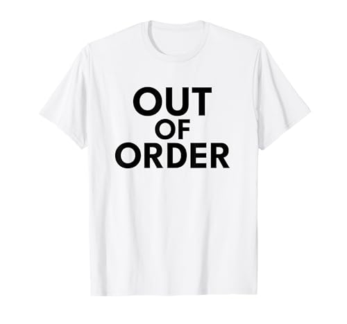 Out of Order – Lustiger Sarkasmus Ironie für Männer Frauen T-Shirt von Ironie Spruch Vintage Retro Geschenk